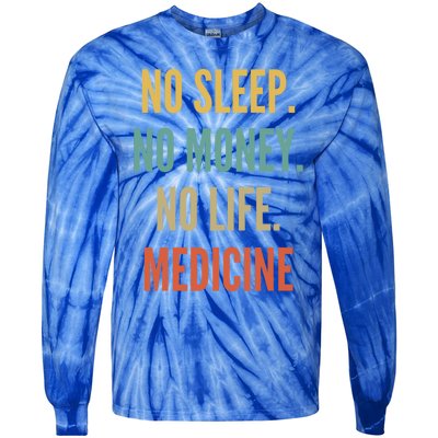 Medicine Studies No Sleep No Money No Life Medicine Funny Gift Tie-Dye Long Sleeve Shirt