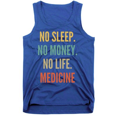 Medicine Studies No Sleep No Money No Life Medicine Funny Gift Tank Top