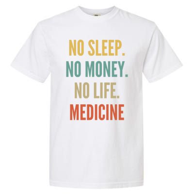 Medicine Studies No Sleep No Money No Life Medicine Funny Gift Garment-Dyed Heavyweight T-Shirt