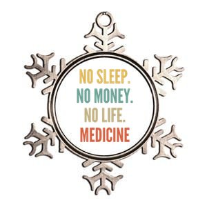 Medicine Studies No Sleep No Money No Life Medicine Funny Gift Metallic Star Ornament