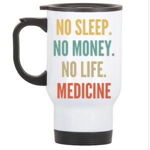 Medicine Studies No Sleep No Money No Life Medicine Funny Gift Stainless Steel Travel Mug