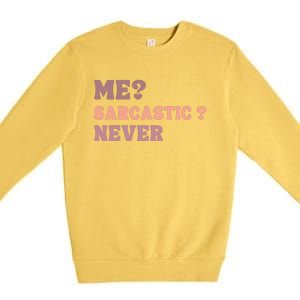 Me Sarcastic Never Funny Black Humor Adult Premium Crewneck Sweatshirt