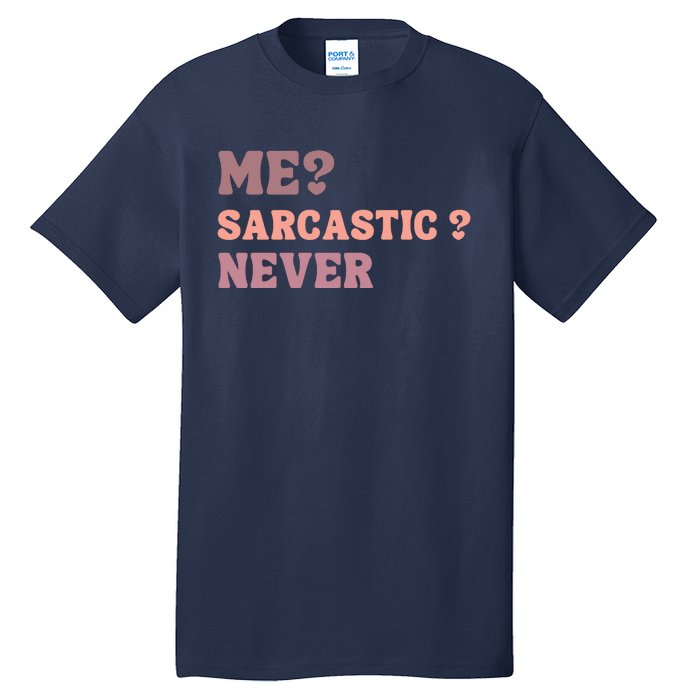 Me Sarcastic Never Funny Black Humor Adult Tall T-Shirt