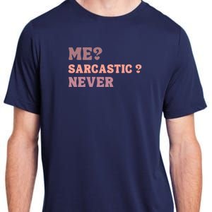 Me Sarcastic Never Funny Black Humor Adult Adult ChromaSoft Performance T-Shirt