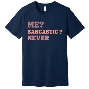 Me Sarcastic Never Funny Black Humor Adult Premium T-Shirt