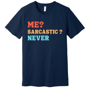 Me Sarcastic Never Funny Black Humor Adult Premium T-Shirt