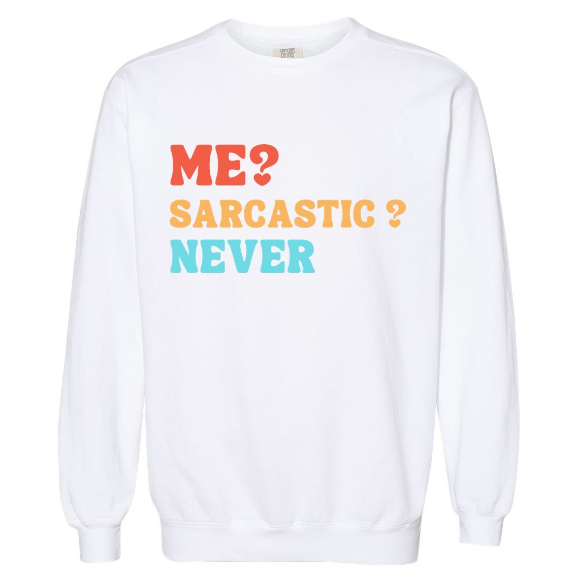 Me Sarcastic Never Funny Black Humor Adult Garment-Dyed Sweatshirt