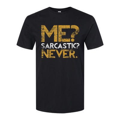 Me Sarcastic Never Dark Humour Funny Jokes Smart Sarcasm Softstyle® CVC T-Shirt