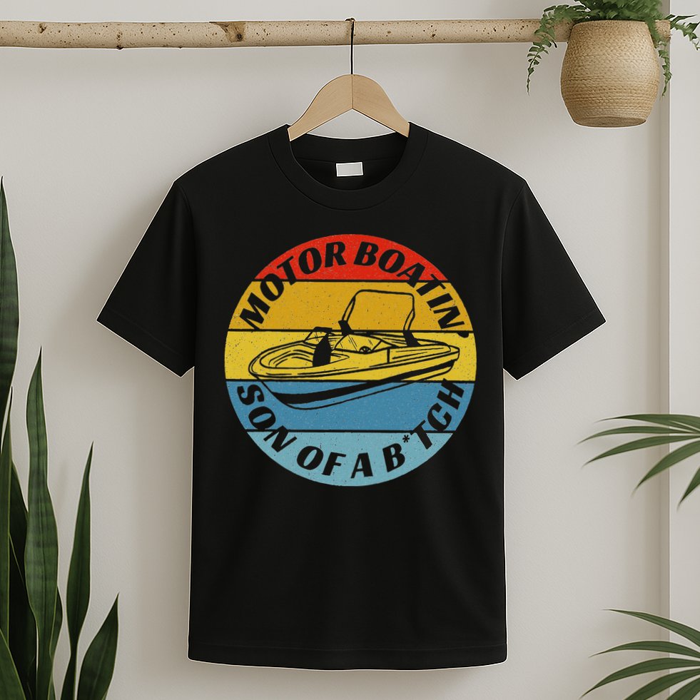 Motorboatin Son Of A Btch Funny Motorboating T-Shirt