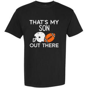 My Son Out There American Football Family Mom Dad Men Women Garment-Dyed Heavyweight T-Shirt