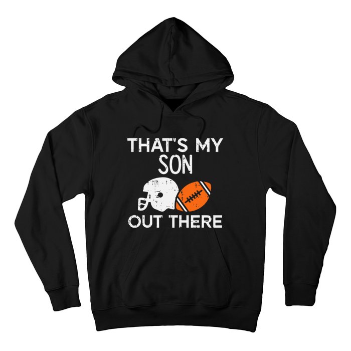 My Son Out There American Football Family Mom Dad Men Women Hoodie