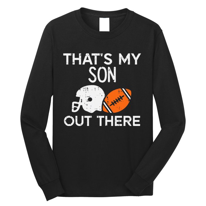 My Son Out There American Football Family Mom Dad Men Women Long Sleeve Shirt