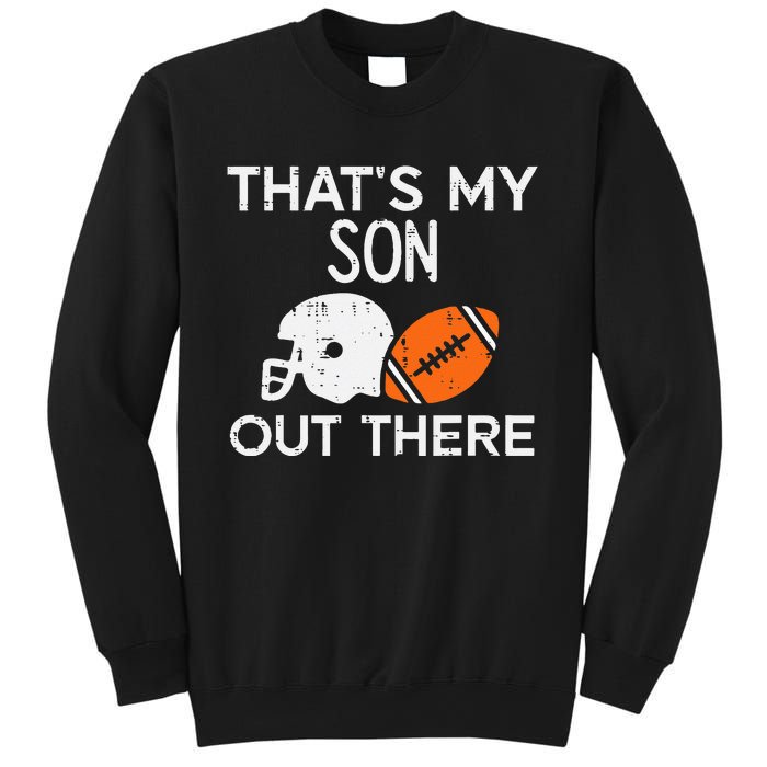 My Son Out There American Football Family Mom Dad Men Women Sweatshirt