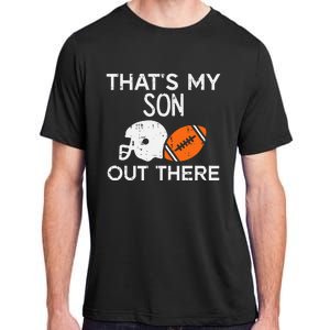 My Son Out There American Football Family Mom Dad Men Women Adult ChromaSoft Performance T-Shirt