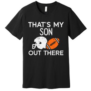 My Son Out There American Football Family Mom Dad Men Women Premium T-Shirt