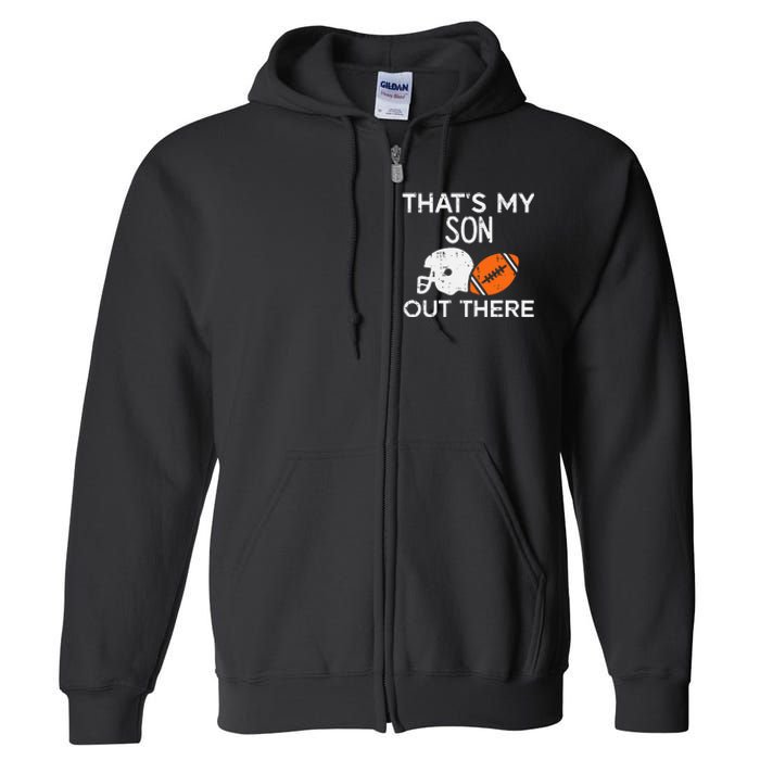 My Son Out There American Football Family Mom Dad Men Women Full Zip Hoodie