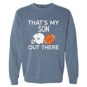 My Son Out There American Football Family Mom Dad Men Women Garment-Dyed Sweatshirt