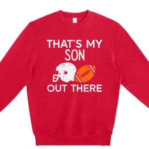 My Son Out There American Football Family Mom Dad Men Women Premium Crewneck Sweatshirt