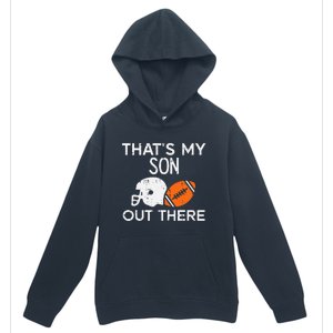 My Son Out There American Football Family Mom Dad Men Women Urban Pullover Hoodie