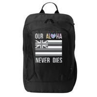 Maui Strong Our Aloha Never Dies City Backpack