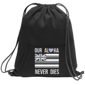 Maui Strong Our Aloha Never Dies Sweatshirt Cinch Pack Bag