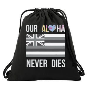 Maui Strong Our Aloha Never Dies Drawstring Bag