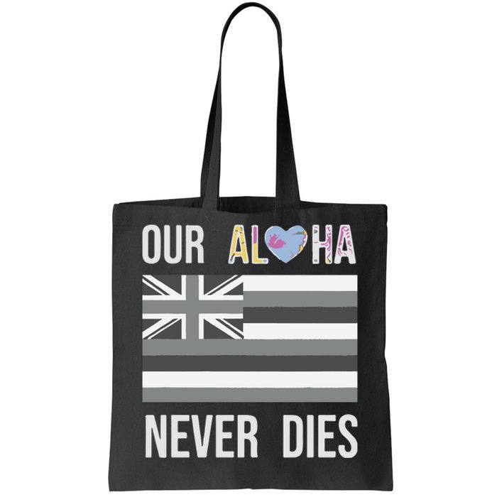 Maui Strong Our Aloha Never Dies Tote Bag