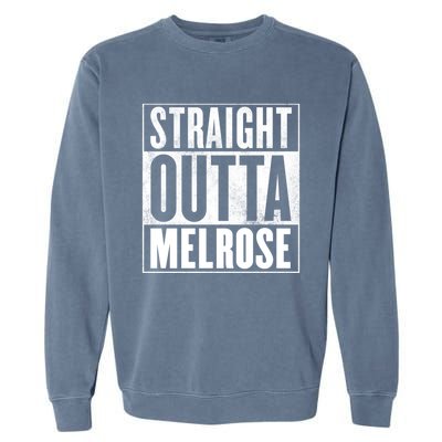 Melrose Straight Outta Melrose Gift Garment-Dyed Sweatshirt