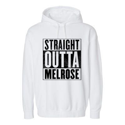 Melrose Straight Outta Melrose Gift Garment-Dyed Fleece Hoodie