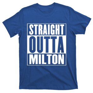 Milton Straight Outta Milton Funny Gift T-Shirt