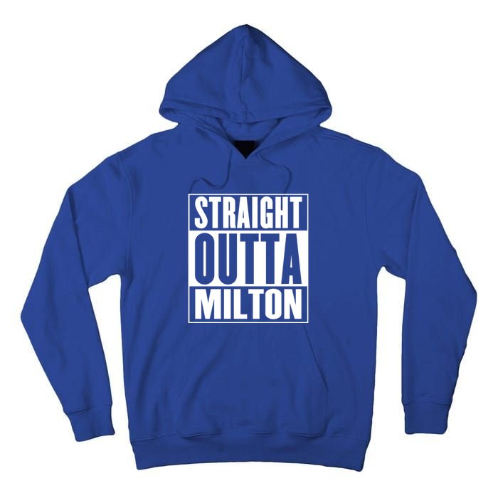 Milton Straight Outta Milton Funny Gift Tall Hoodie