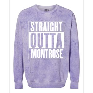 Montrose Straight Outta Montrose Meaningful Gift Colorblast Crewneck Sweatshirt