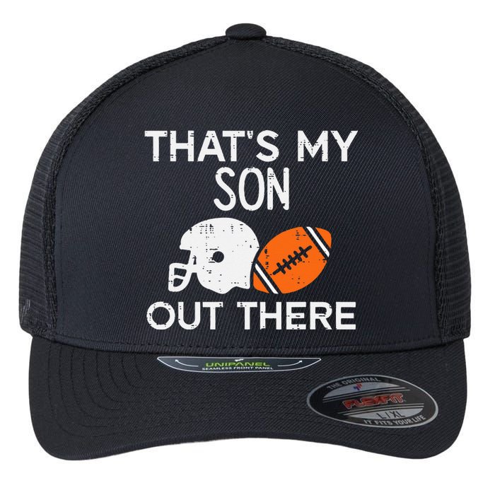 My Son Out There American Football Family Mom Dad Men Women Flexfit Unipanel Trucker Cap