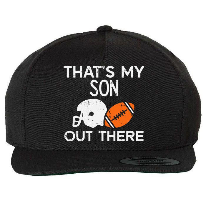 My Son Out There American Football Family Mom Dad Men Women Wool Snapback Cap