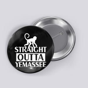 Monkey Straight Outta Yemassee Button