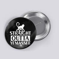 Monkey Straight Outta Yemassee Button