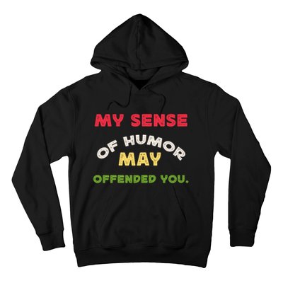 My Sense Of Humor May Offend You Funny Hoodie