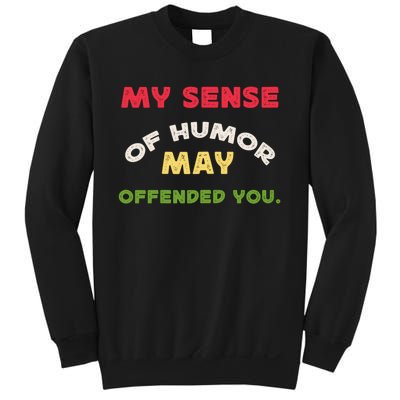 My Sense Of Humor May Offend You Funny Sweatshirt