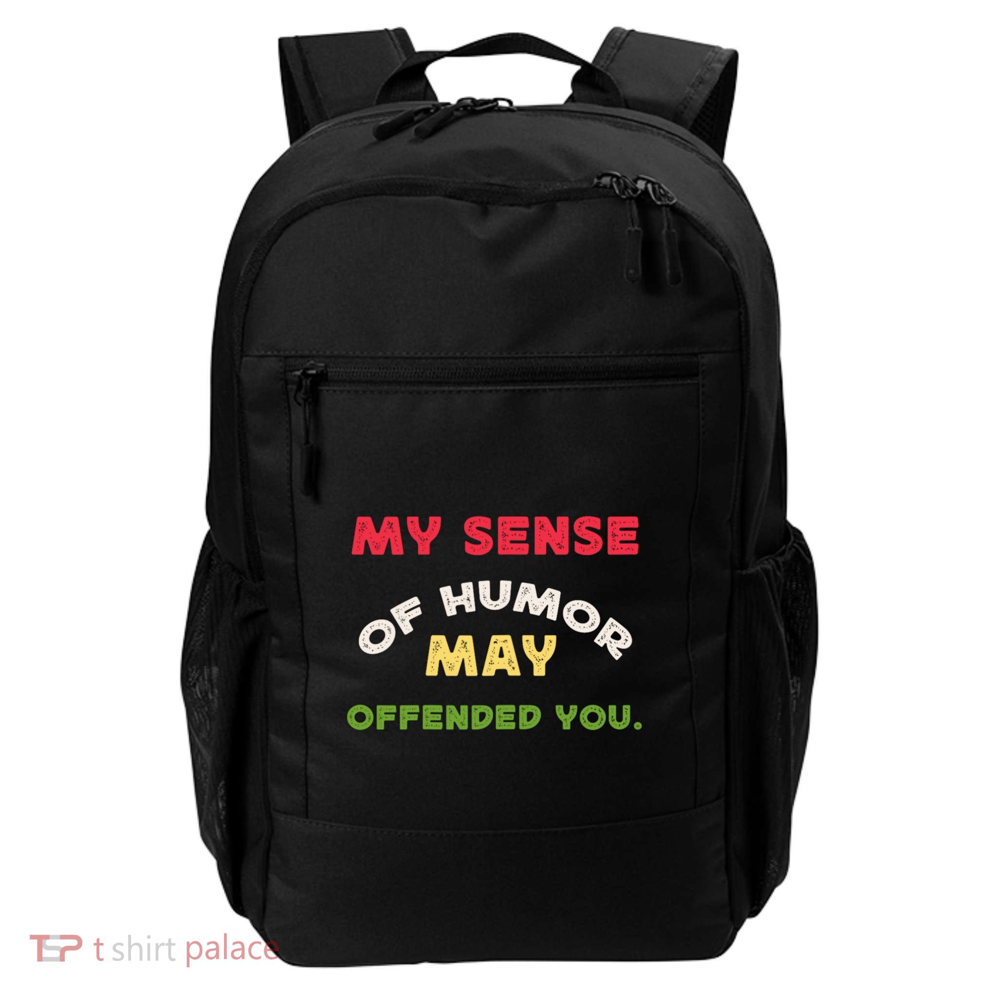 My Sense Of Humor May Offend You Funny Backpack