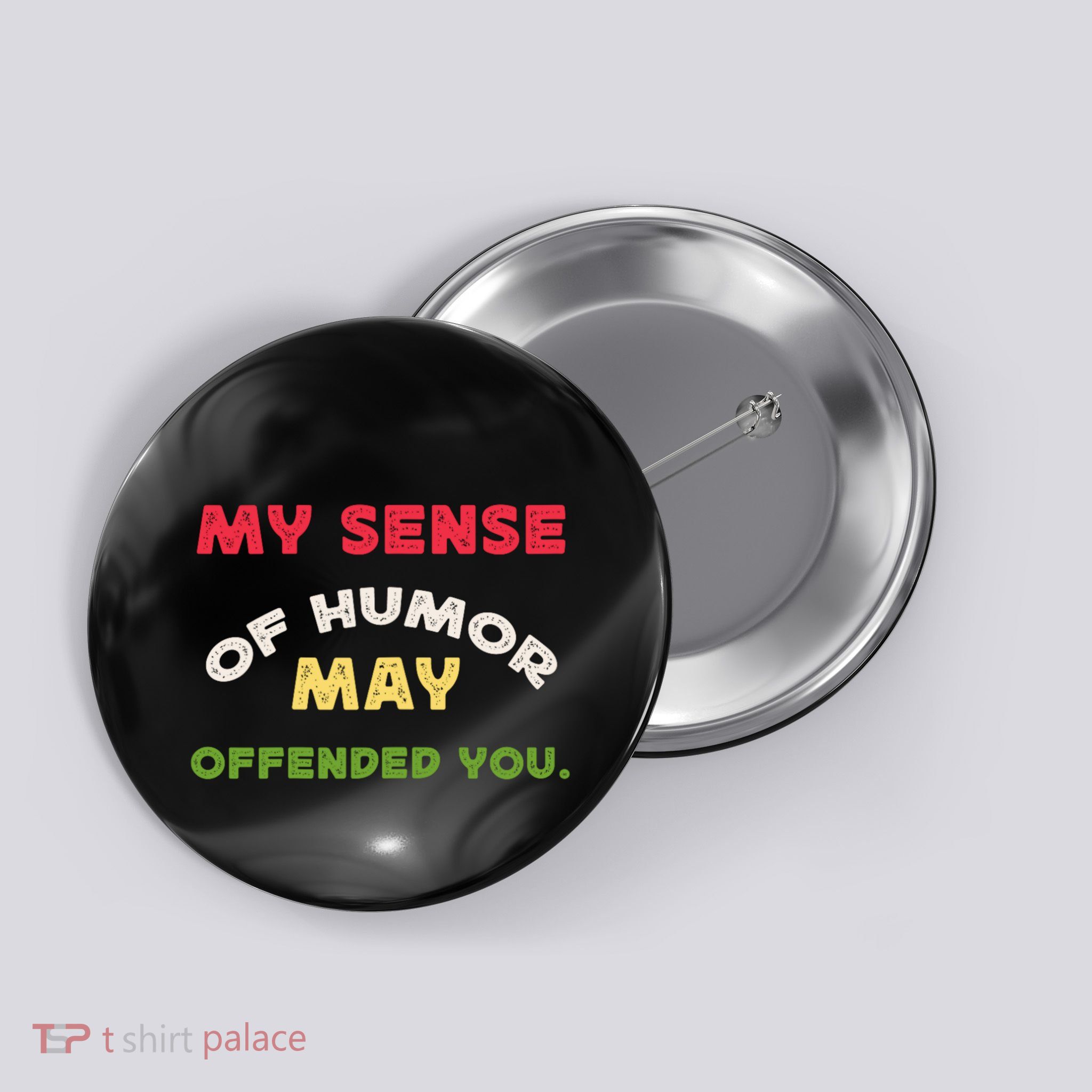 My Sense Of Humor May Offend You Funny Button