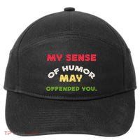 My Sense Of Humor May Offend You Funny 7-Panel Snapback Hat