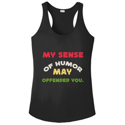 My Sense Of Humor May Offend You Funny Ladies PosiCharge Competitor Racerback Tank