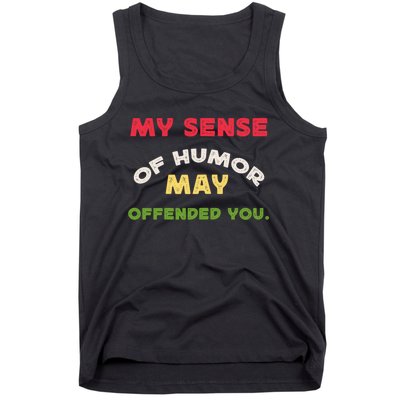 My Sense Of Humor May Offend You Funny Tank Top