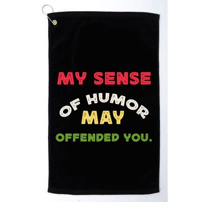 My Sense Of Humor May Offend You Funny Golf Towel