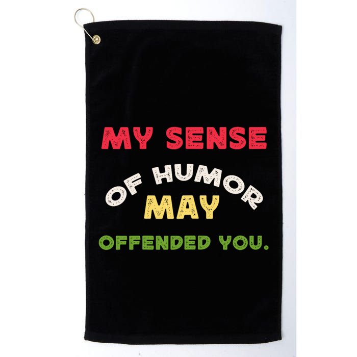 My Sense Of Humor May Offend You Funny Golf Towel