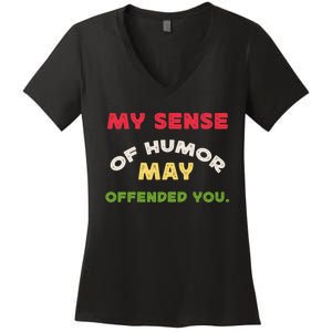 My Sense Of Humor May Offend You Funny Women's V-Neck T-Shirt