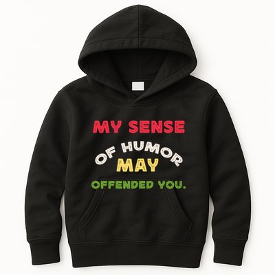 My Sense Of Humor May Offend You Funny Kids Hoodie