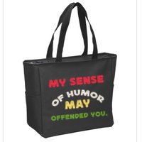 My Sense Of Humor May Offend You Funny Zip Tote Bag