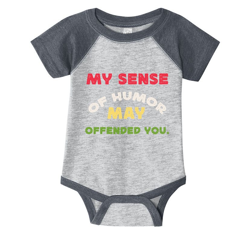 My Sense Of Humor May Offend You Funny Infant Baby Jersey Bodysuit