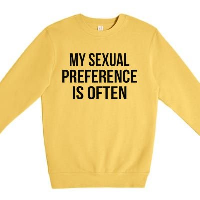 My Sexual Preference Is Often Funny Saying Premium Crewneck Sweatshirt